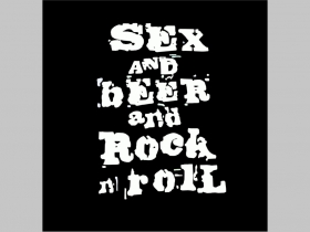 Sex and Beer and Rock n Roll  potlačená nášivka rozmery cca. 12x12cm (po krajoch neobšívaná